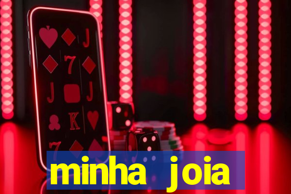 minha joia significado minha joia giria